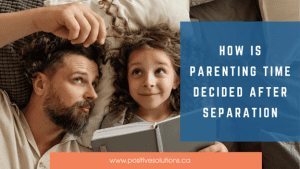 Read more about the article How is Parenting Time Decided After Separation in Ontario?