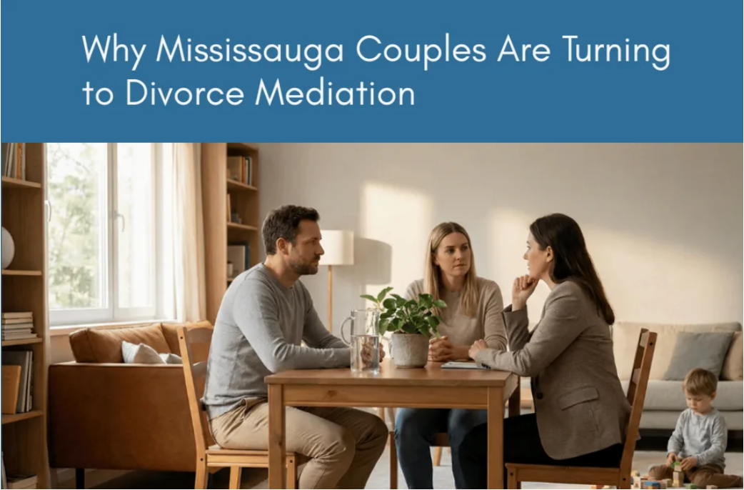 Divorce mediation and family mediation support for separating couples in Mississauga, Ontario