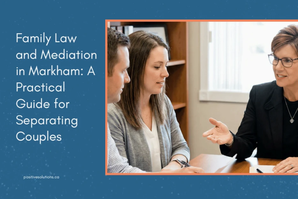 Family law and family mediation support for separating couples in Markham, Ontario