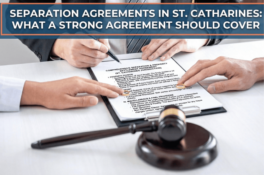 Separation Agreements in St. Catharines: What a Comprehensive Agreement Should Cover