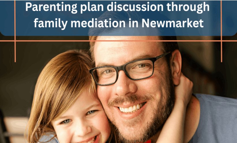Parenting Time After Separation in Newmarket: Mediation Solutions for Parents