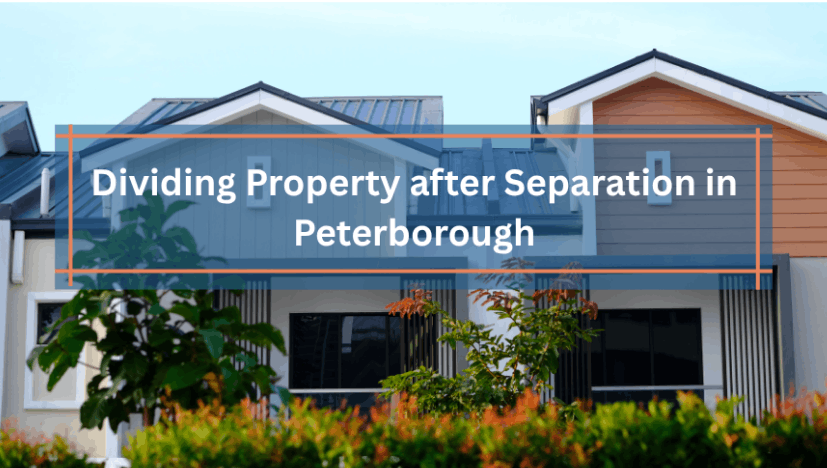 Dividing Property after Separation in Peterborough