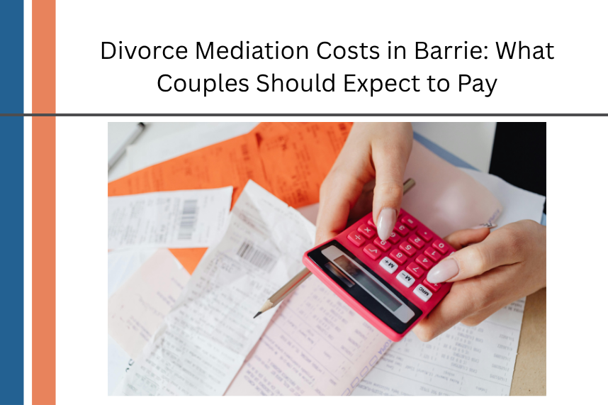 Read more about the article How Much Does Divorce Mediation Cost in Barrie? Fees, Process & What’s Included
